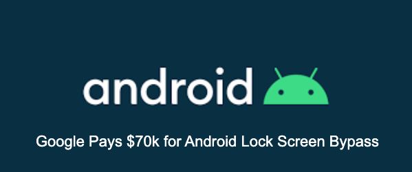 Google Pays $70k for Android Lock Screen Bypass
