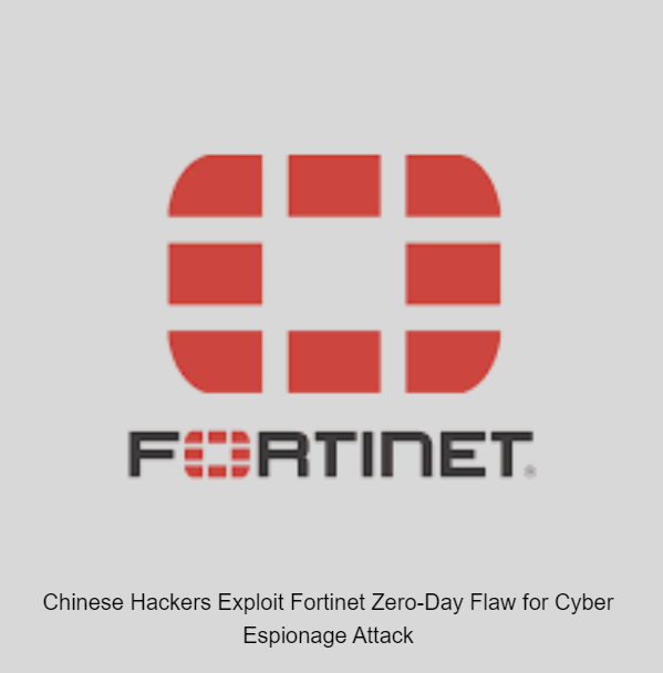 Chinese Hackers Exploit Fortinet Zero-Day Flaw for Cyber Espionage Attack