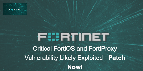 Critical FortiOS and FortiProxy Vulnerability Likely Exploited - Patch Now!
