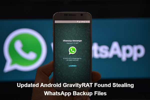 Updated Android GravityRAT Found Stealing WhatsApp Backup Files